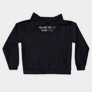 You are the CSS to my HTML Kids Hoodie